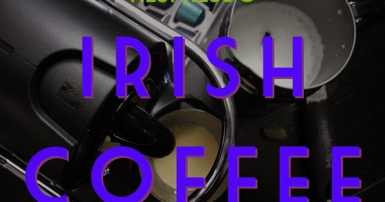 nespresso culture gastronomista nespresso irish coffee nespresso culture gastronomista nespresso irish coffee