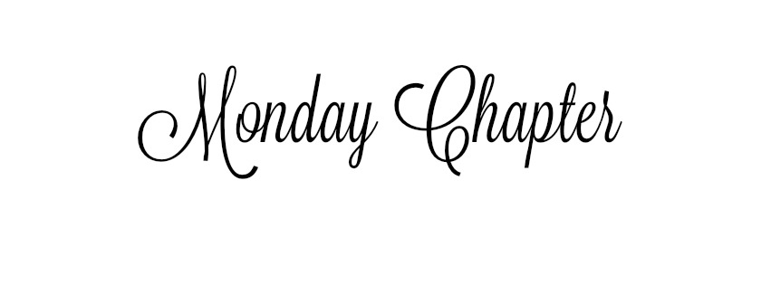                                                                              Monday Chapter