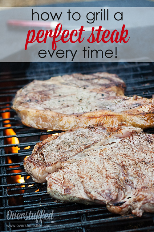 How to Grill a Perfect Steak Every Time! - Overstuffed