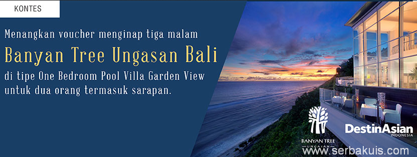 Kuis Berhadiah Voucher Menginap 3 Malam di Banyan Tree Ungasan Bali 