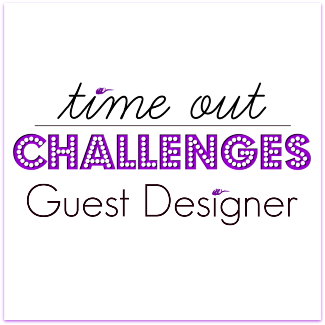Guest Designer at Time Out Challenges
