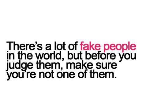 Quotes & Inspiration: There's a lot of fake people in the world, but