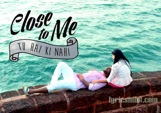 Close To Me (Tu Hai Ki Nahi) - Mannu