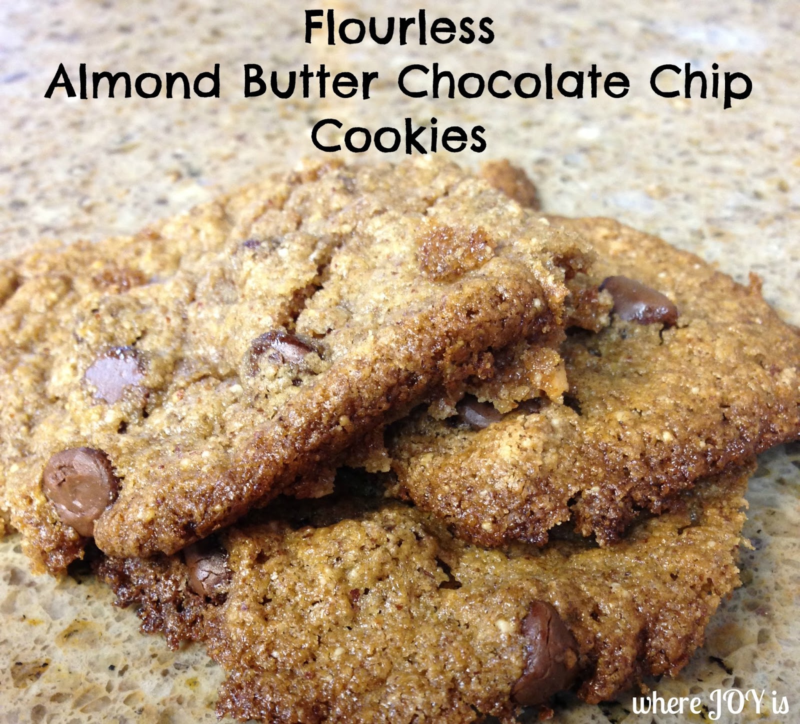 Where Joy Is Flourless Almond Butter Chocolate Chip Cookies