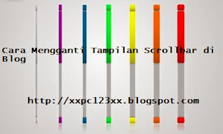 Cara Mengganti Tampilan Scroll Bar Blog Menjadi Lebih Keren, mengganti warna atau tampilan scroll bar di blog