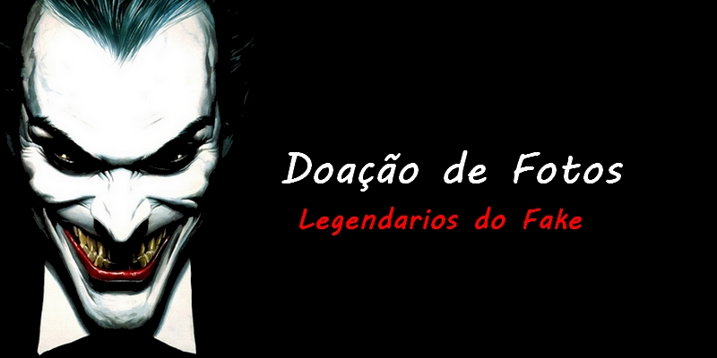 Doação de Fotos Legendarios do Fake