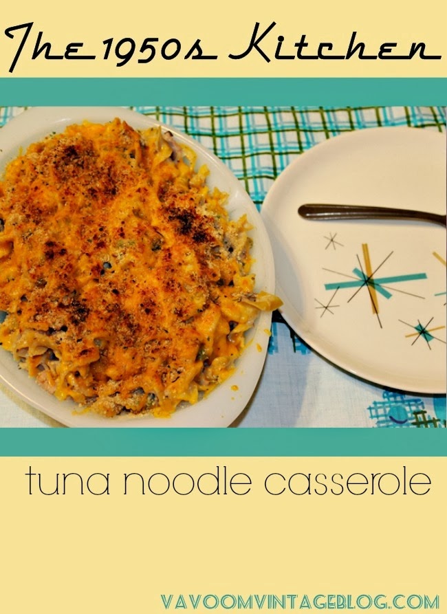 The 1950s Kicthen Tuna Noodle Casserole / VaVoom Vintage Vintage