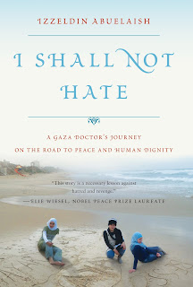 Israel: I Shall Not Hate, a Gaza Doctor's Journey on the Road to Peace and Human Dignity by Izzeldin Abuelaish / Souvenir Chronicles