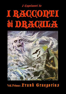 I capolavori de “I racconti di Dracula” Vol. I: Frank Graegorius, 2011 I capolavori de “I racconti di Dracula” Vol. I: Frank Graegorius, 2011