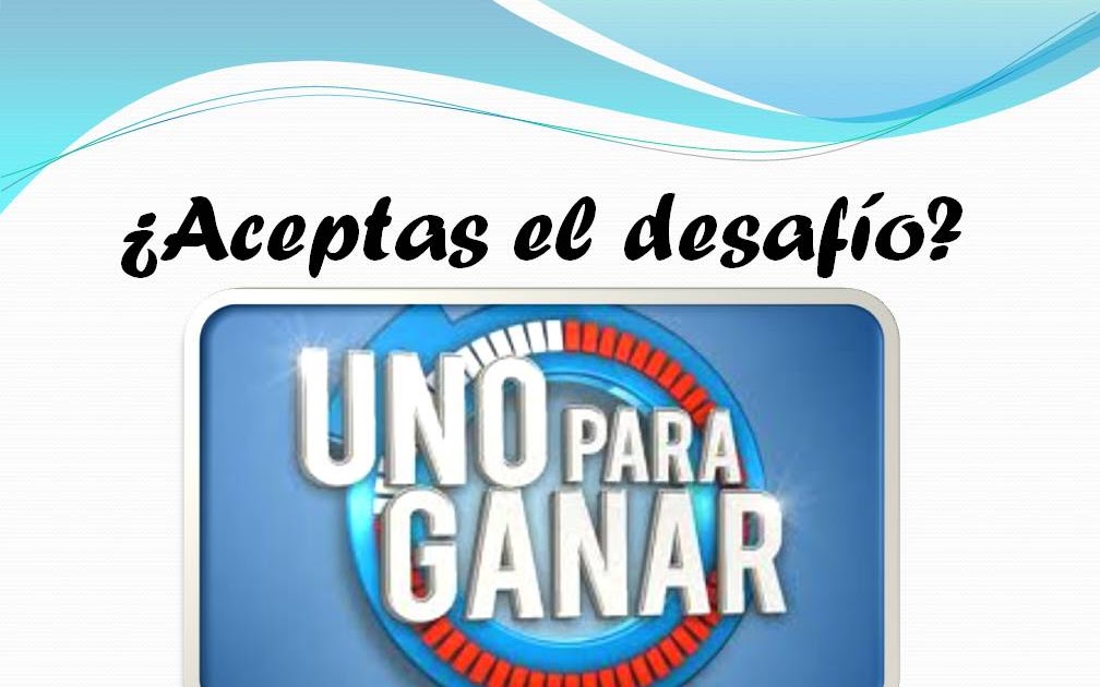 UNO PARA GANAR ¿ACEPTAS EL DESAFIO?