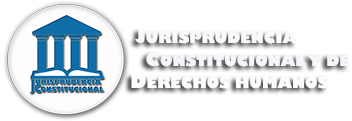 JURISPRUDENCIA CONSTITUCIONAL Y DE DERECHOS HUMANOS