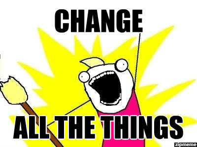 change+all+the+things.gif