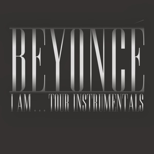 Beyonce I Am Tour Instrumentals Beyonce I Am Tour Instrumentals