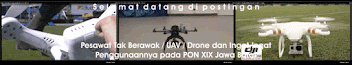 Pesawat Tak Berawak / UAV / Drone dan Ingat-Ingat Penggunaannya pada PON XIX Jawa Barat