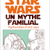 Star Wars, un mythe familial - Psychanalyse d’une saga