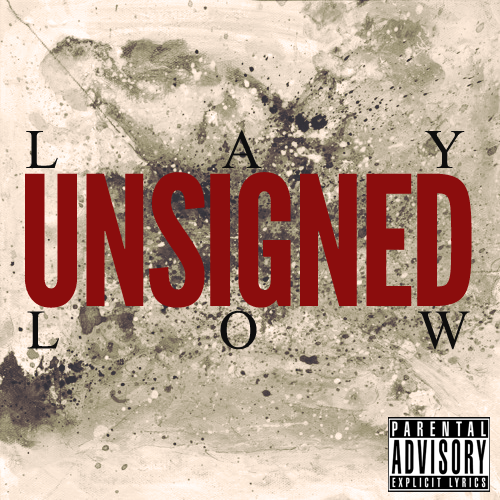 Lay Low - Unsigned (2011)