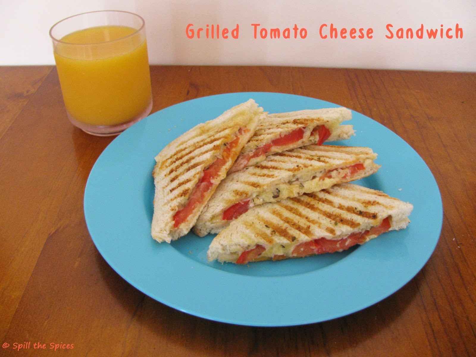 Grilled Tomato Cheese Sandwich Spill the Spices