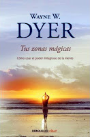 Wayne W. Dyer - Tus zonas mágicas Wayne W dyer tus zonas magicas como usar el poder milagroso de la mente