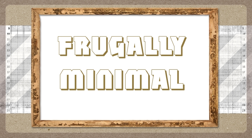 Frugally Minimal