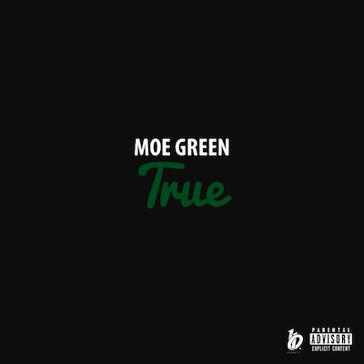 Moe Green - "True" (Produced by Chris Toliver)