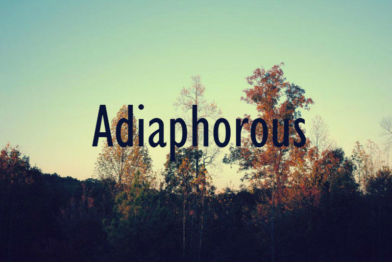 Adiaphorous