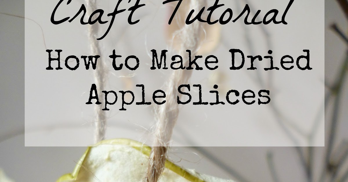 An Autumn Display for the Home Dried Apple Slices Tutorial Garden