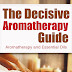 The Decisive Aromatherapy Guide - Free Kindle Non-Fiction