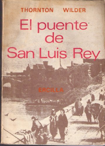 the bridge of san luis rey by thornton wilder the bridge of san luis rey by thornton wilder