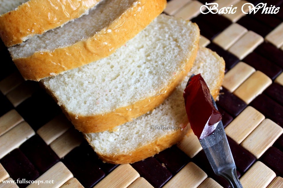 Basic White Bread Full Scoops A food blog with easy,simple & tasty