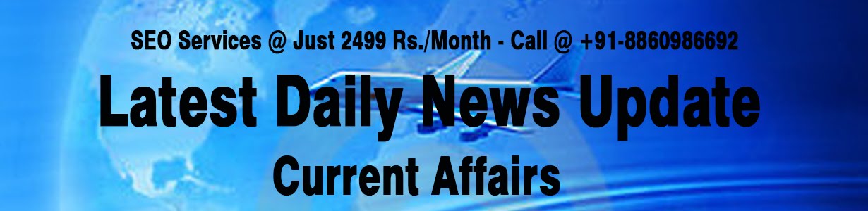 Latest Daily News, Update and Current Affairs 