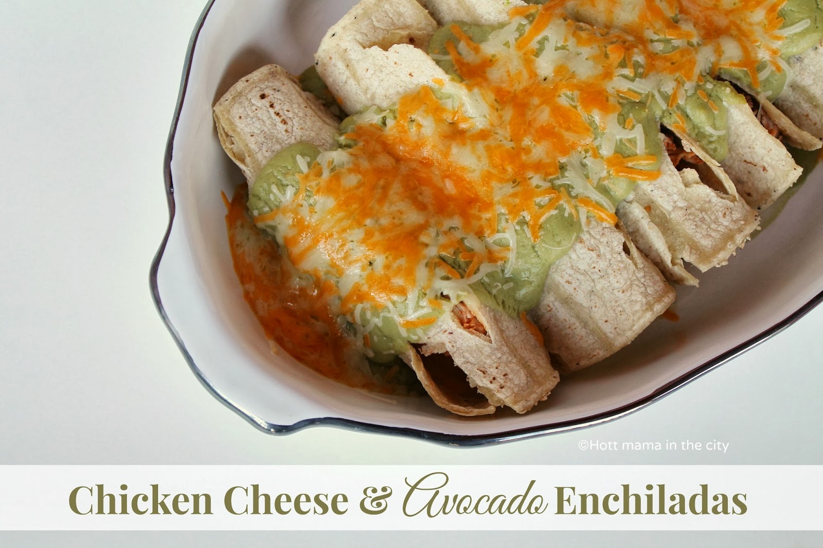 Hot Mama In The City Chicken Cheese & Avocado Enchiladas With Avocado