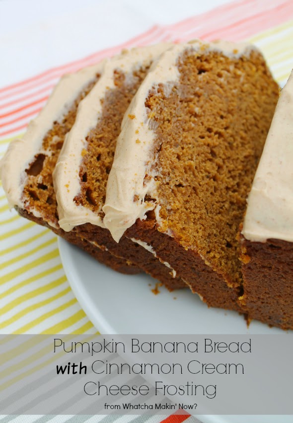 Whatcha Makin' Now? Pumpkin Banana Bread with Cinnamon Cream Cheese
