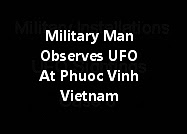 Military Man Observes UFO At Phuoc Vinh Vietnam