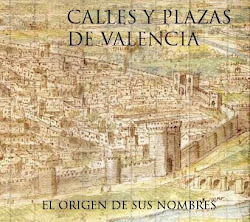 CALLES Y PLAZAS DE VALENCIA. El origen de sus nombres