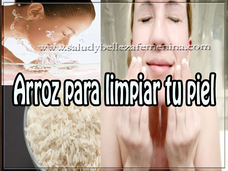 Arroz para limpiar tu piel Cuidados del rostro , belleza , arroz para limpiar tu piel