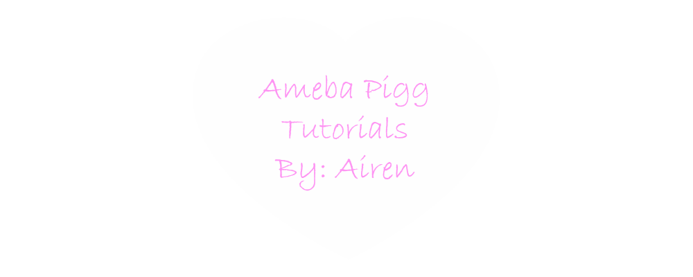 Ameba Pigg Tutorials by Airen