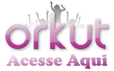 ACESSE NOSSO ORKUT CLICK NA FOTO