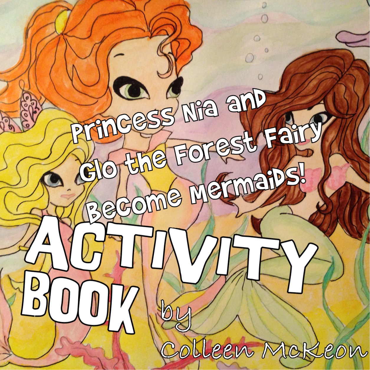 ACTIVITY BOOK for "Princess Nia and Glo the Forest Fairy Become Mermaids"