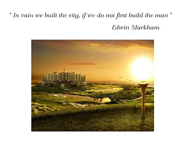 "In vain we build the city, if we do not first build the man" by Edwin Markham