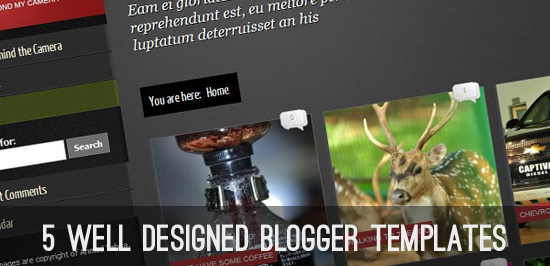 5 Well Designed Blogger Templates blogger templates