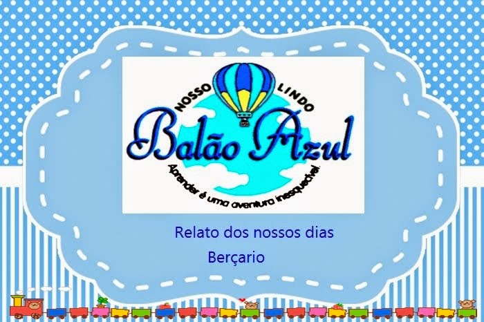 Relato dos nossos dias no Berçário- Escola Balão Azul