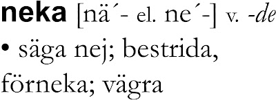 Definitionen av verbet neka. Källa: Svenska Akademiens ordlista.