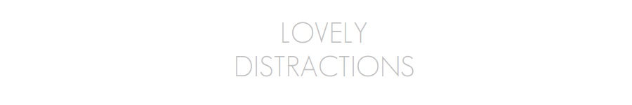 lovely distractions