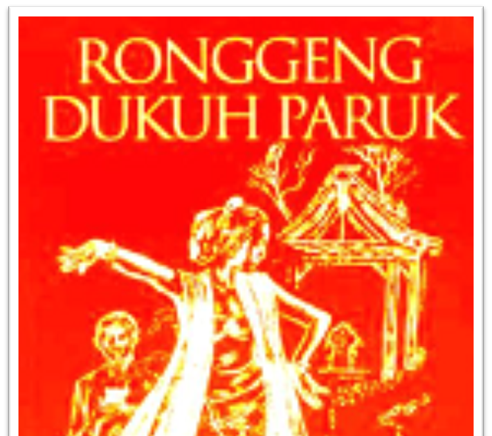Indahnya Sastra Indonesia Analisis Novel Ronggeng Dukuh Indahnya Sastra Indonesia Analisis Novel Ronggeng Dukuh