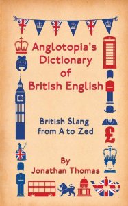 Anglotopia's Dictionary of British English