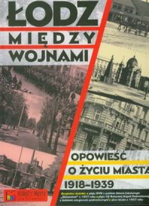 Łódź między wojnami. Opowieść o życiu miasta 1918 - 1939 + DVD + CD + plan miasta