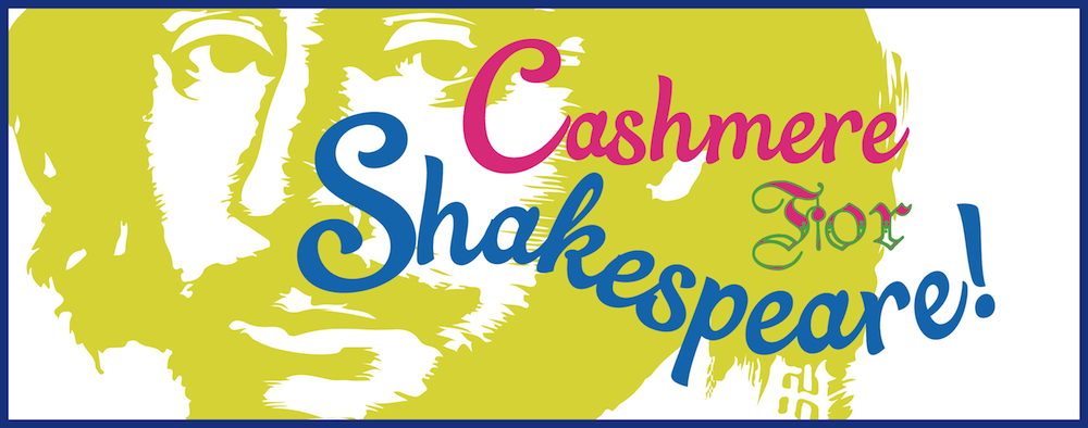 Cashmere for Shakespeare!