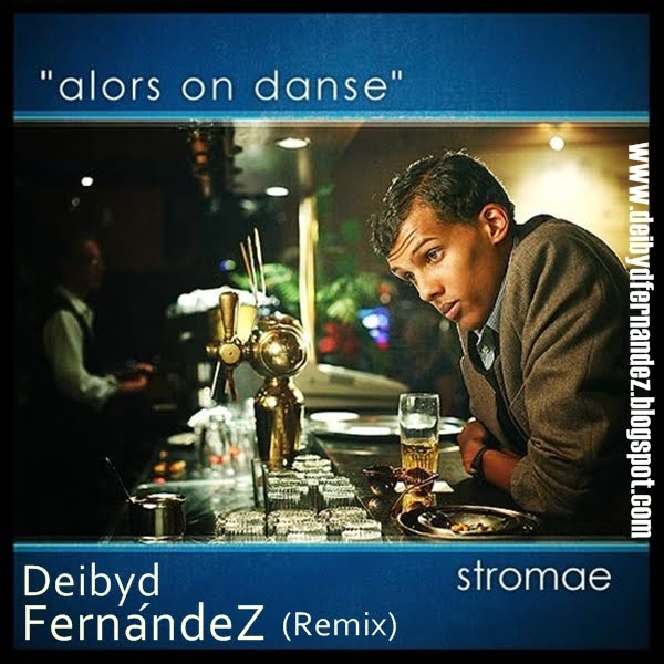 Stromae - Alors on danse (Deibyd FernándeZ Mix)