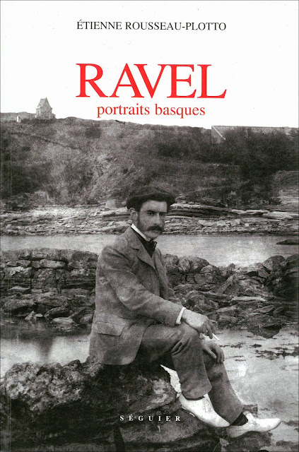 Etienne Rousseau-Plotto "Ravel. Basque portraits ", 2004 (out of print)