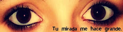 TU MIRADA ME HACE GRANDE.